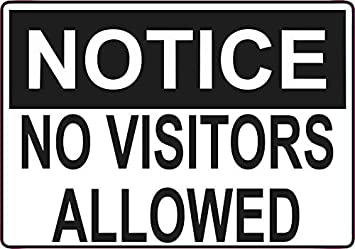 NOTICE: NO VISITORS ALLOWED sign